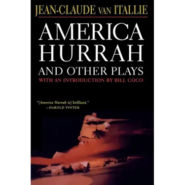 America Hurrah and Other Plays: Eat Cake, the Hunter and the Bird, the Serpent, Bad Lady, the Traveler, the Tibetan Book of the Dead