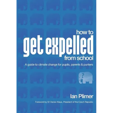 How to Get Expelled from School: A Guide to Climate Change for Pupils, Parents and Punters
