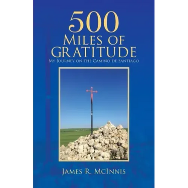 500 Miles of Gratitude: My Journey on the Camino de Santiago