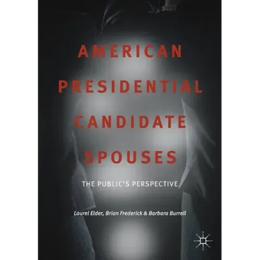 American Presidential Candidate Spouses: The Public's Perspective