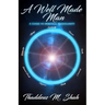 A Well Made Man: A Guide To Spiritual Masculinity