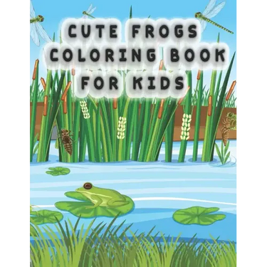 Cute Frog Coloring Pages for Kids: frog coloring book for kids