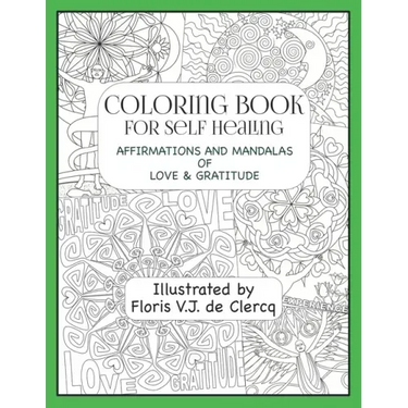 Coloring Book For Self Healing: Affirmations and Mandalas of Love & Gratitude