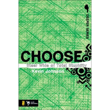 Choose: Steer Wide of Total Stupidity