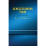 Deaccessioning Today: Theory and Practice