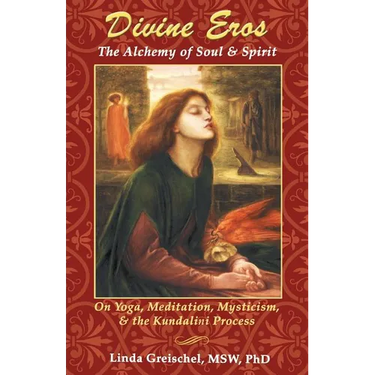 Divine Eros: On Yoga, Meditation, Mysticism, & the Kundalini Process