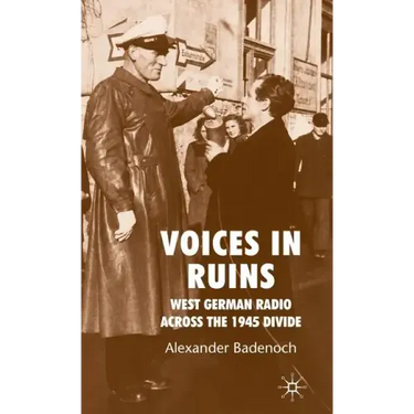 Voices in Ruins: West German Radio Across the 1945 Divide