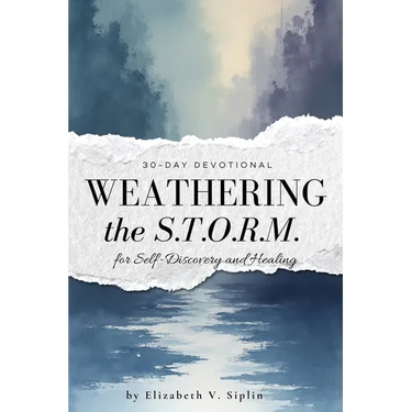 Weathering the S.T.O.R.M. A 30-Day Devotional Journal for Self-Discovery and Healing