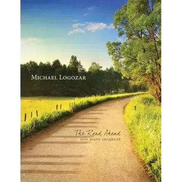 Michael Logozar - The Road Ahead: solo piano songbook