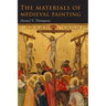 The Materials of Medieval Painting: The Materials and Techniques of Medieval Painting