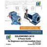 Solidworks 2019: A Power Guide for Beginners and Intermediate User