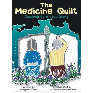 The Medicine Quilt: Inspired by a True Story