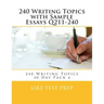 240 Writing Topics with Sample Essays Q211-240: 240 Writing Topics 30 Day Pack 4