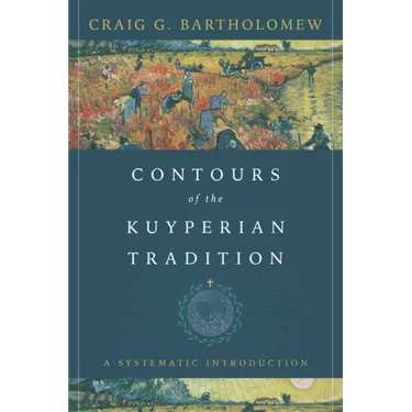 Contours of the Kuyperian Tradition: A Systematic Introduction