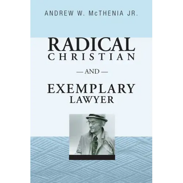 Radical Christian and Exemplary Lawyer: Honoring William Stringfellow