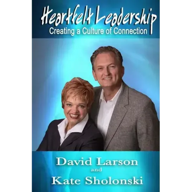 Heartfelt Leadership: Creating a Culture of Connection