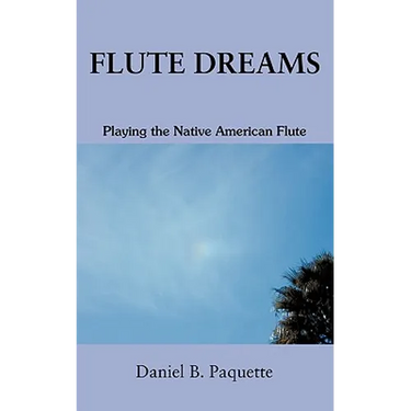 Flute Dreams: Playing the Native American Flute
