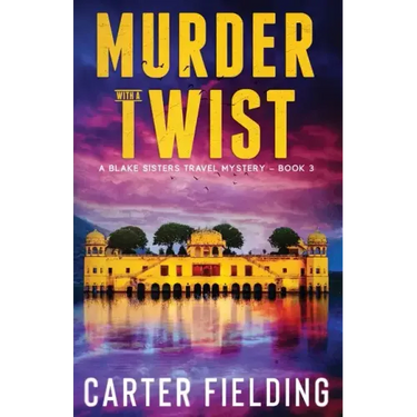 Murder with a Twist: A Blake Sisters Travel Mystery
