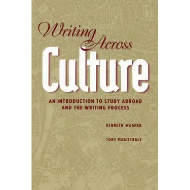Writing Across Culture: An Introduction to Study Abroad and the Writing Process