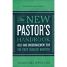 The New Pastor's Handbook: Help and Encouragement for the First Years of Ministry