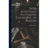 Peter Schuttler's Illustrated Catalogue... of Wagons