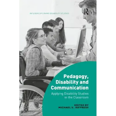 Pedagogy, Disability and Communication: Applying Disability Studies in the Classroom