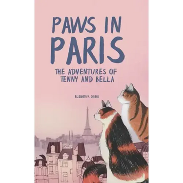 Paws in Paris: The Adventures of Tenny and Bella