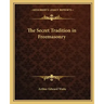 The Secret Tradition in Freemasonry