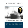 A Titanic Hero: Thomas Byles
