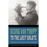 To the Last Salute: Memories of an Austrian U-Boat Commander