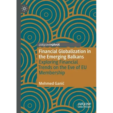 Financial Globalization in the Emerging Balkans: Exploring Financial Trends on the Eve of Eu Membership