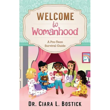 Welcome To Womanhood: A Pre-Teen Survival Guide