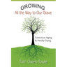 Growing All the Way to Our Grave: Conscious Aging & Mindful Dying