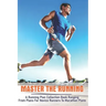 Master The Running: A Running Plan Collection Book Ranging From Plans For Novice Runners To Marathon Plans: Running Books 2020