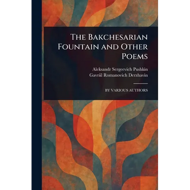 The Bakchesarian Fountain and Other Poems
