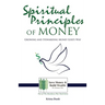 Spiritual Principles of Money: Growing and Stewarding Money God's Way
