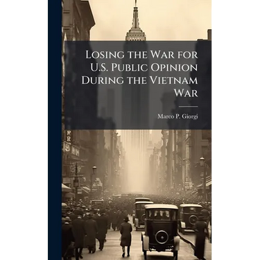 Losing the War for U.S. Public Opinion During the Vietnam War