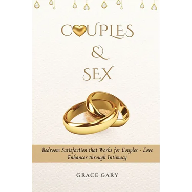 Couples & Sex: Bedroom Satisfaction that Works for Couples - Love Enhancer through Intimacy