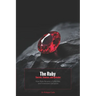 The Ruby: Secrets, Science and Splendor: How Ruby Became a Collectible and Investment Gemstone