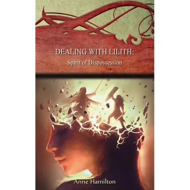 Dealing with Lilith: Spirit of Dispossession: Strategies for the Threshold #10