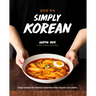 Simply Korean: Easy Recipes for Korean Favorites That Anyone Can Make
