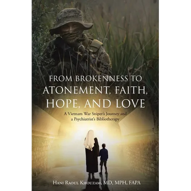 From Brokenness to Atonement, Faith, Hope, and Love: A Vietnam War Sniper's Journey and a Psychiatrist's Bibliotherapy