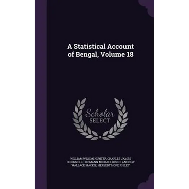 A Statistical Account of Bengal, Volume 18