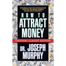 How to Attract Money (Original Classic Edition)