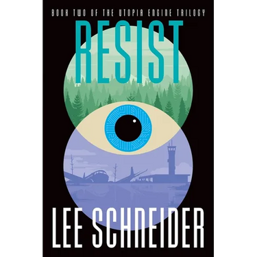 Resist: Book 2 of the Utopia Engine Trilogy