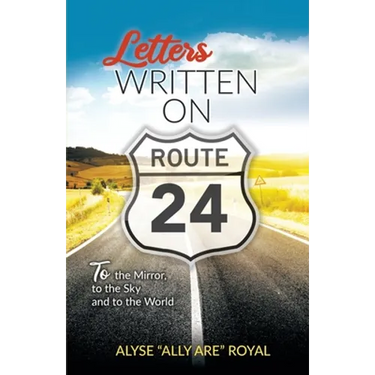 Letters Written on Route 24: To the Mirror, to the Sky and to the World
