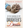 In The Shadow Of My Daughter's Death