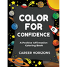 Color for Confidence: A Positive Affirmation Coloring Book