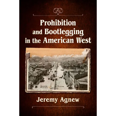 Prohibition and Bootlegging in the American West