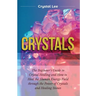 Crystals: Beginner's Guide to Crystal Healing and How to Heal the Human Energy Field through the Power of Crystals and Healing Stones